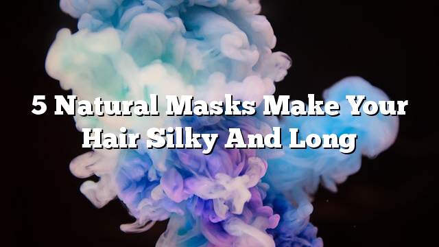 5 Natural masks make your hair silky and long