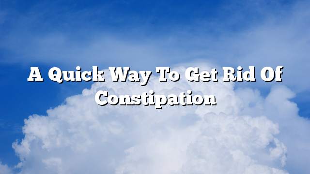 A quick way to get rid of constipation