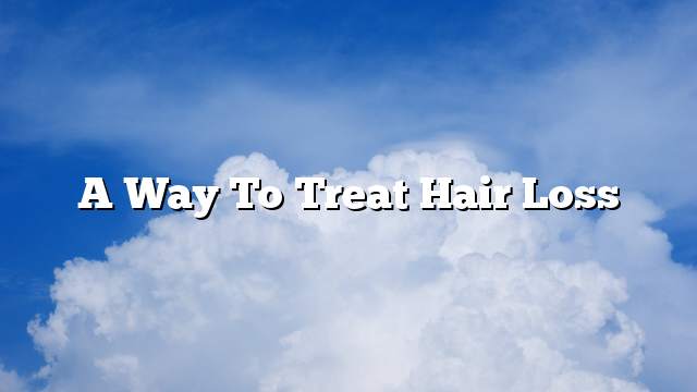 A way to treat hair loss