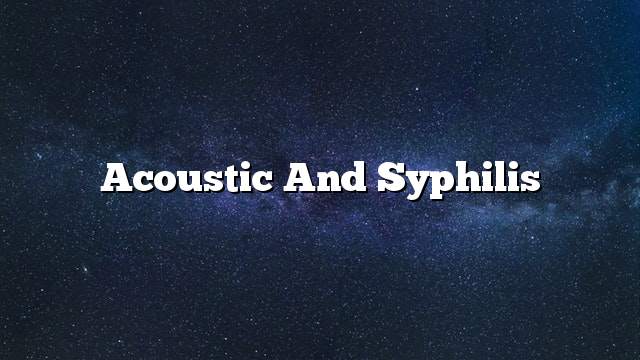 Acoustic and syphilis