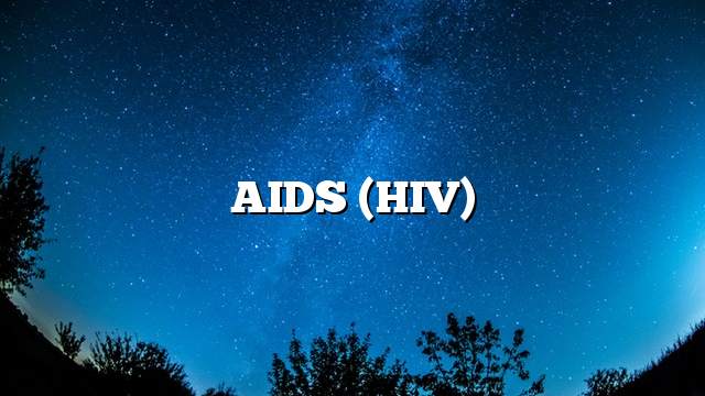 AIDS (HIV)