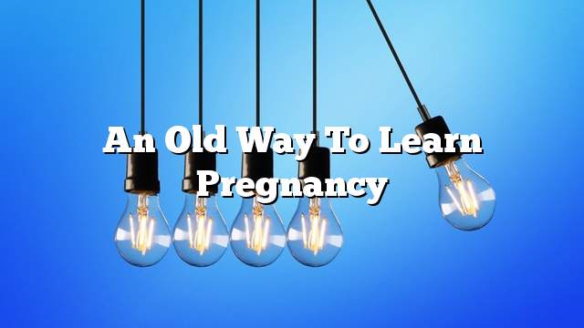 An old way to learn pregnancy