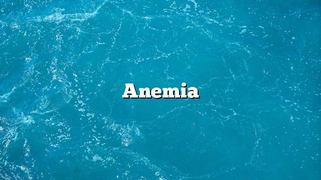 Anemia