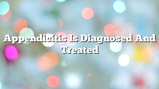 Appendicitis is diagnosed and treated