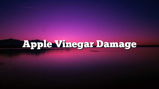 Apple vinegar damage