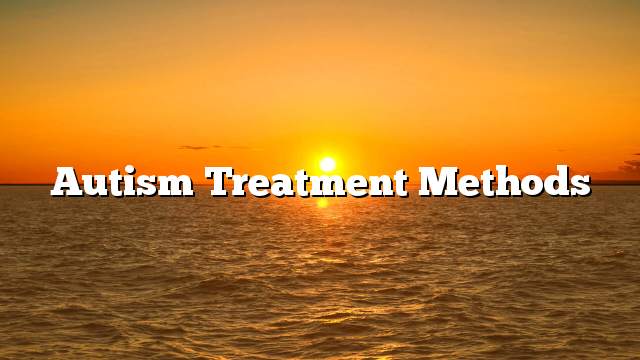 Autism treatment methods
