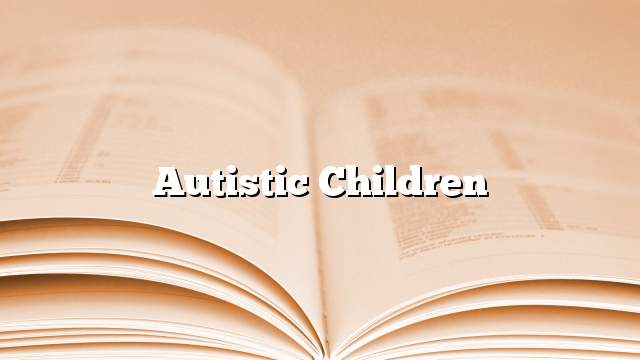 Autistic children