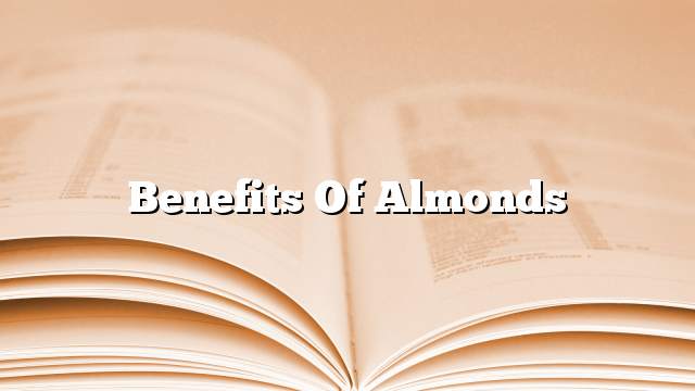 Benefits of almonds