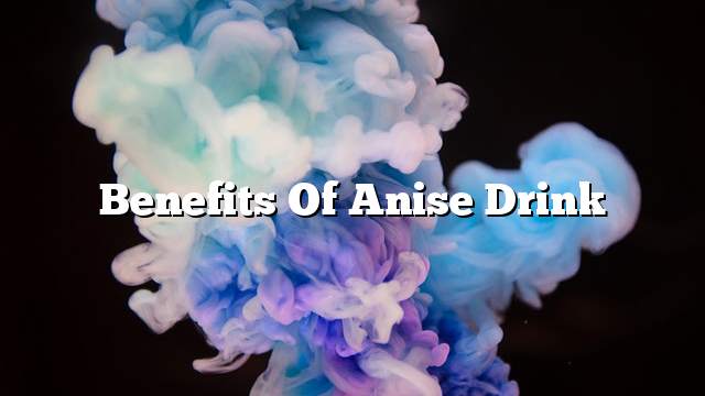 Benefits of Anise Drink