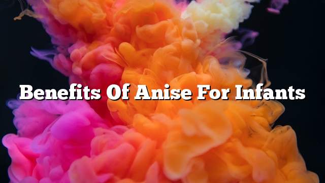 Benefits of anise for infants