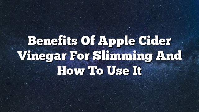 Benefits of apple cider vinegar for slimming and how to use it