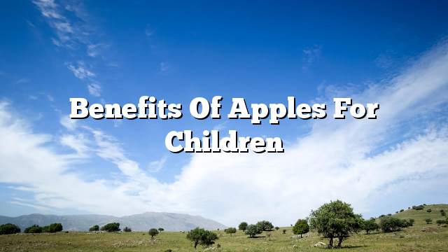 Benefits of apples for children