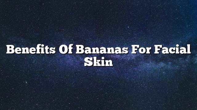 Benefits of bananas for facial skin