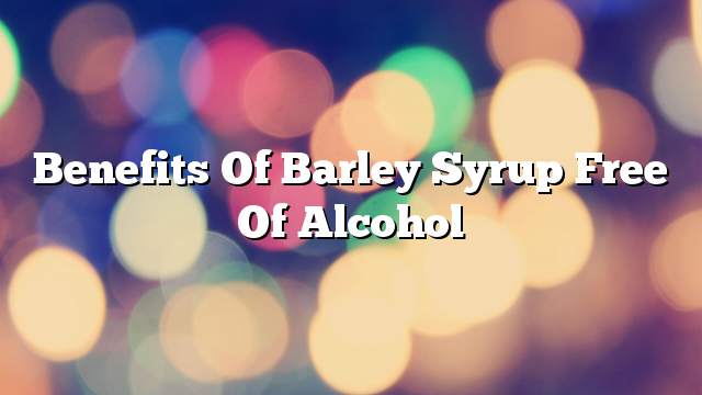 Benefits of barley syrup free of alcohol