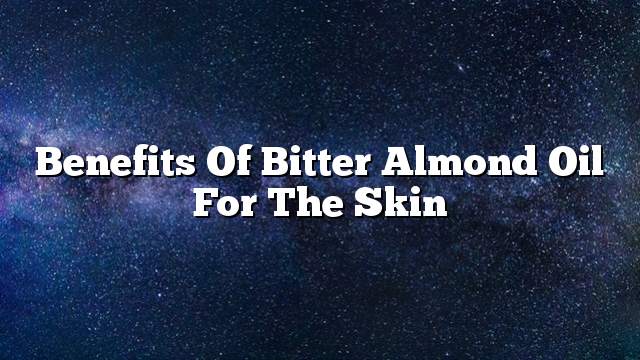 Benefits of bitter almond oil for the skin