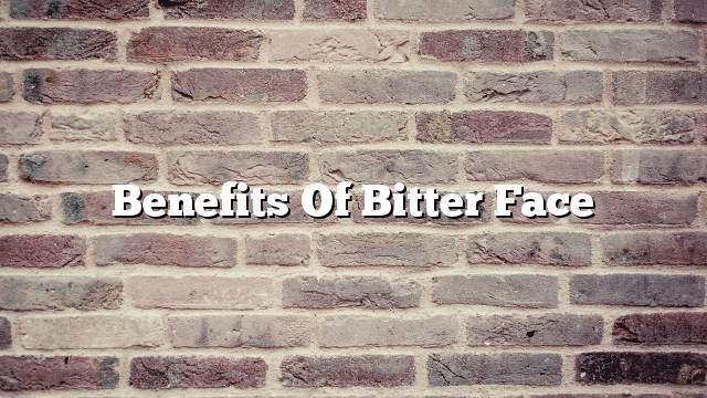 Benefits of bitter face