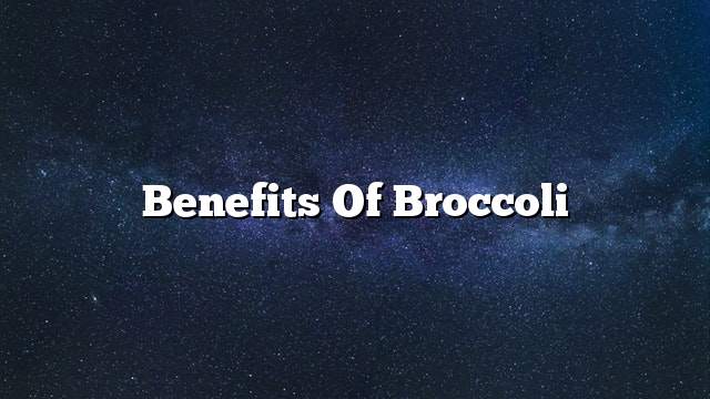 Benefits of broccoli