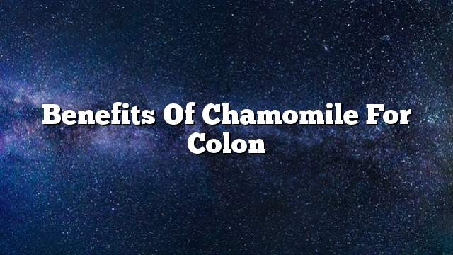 Benefits of Chamomile for Colon