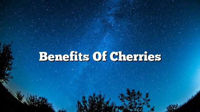 Benefits of cherries