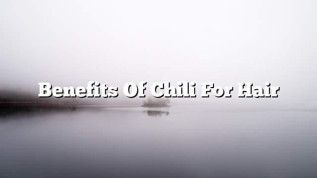 Benefits of chili for hair