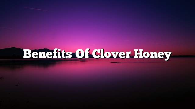 Benefits of clover honey