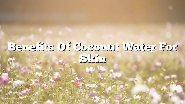 Benefits of coconut water for skin