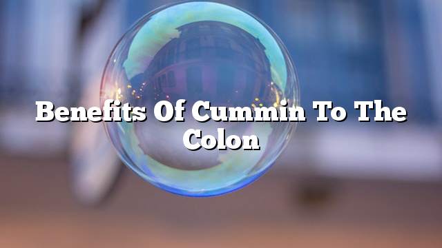 Benefits of cummin to the colon