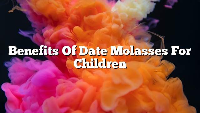 Benefits of date molasses for children