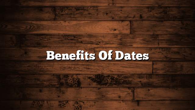 Benefits of dates