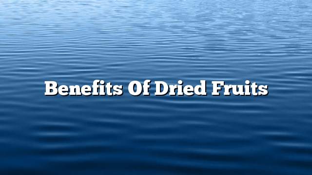 Benefits of dried fruits