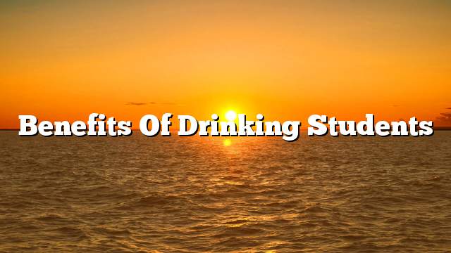 Benefits of drinking students