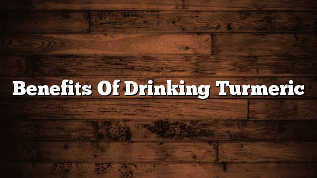 Benefits of drinking turmeric