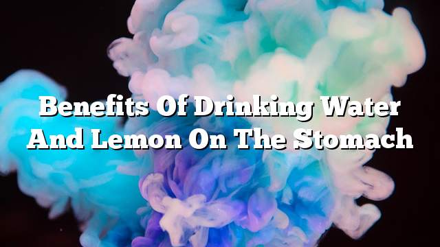 Benefits of drinking water and lemon on the stomach