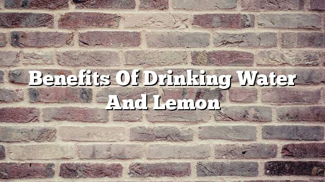 Benefits of drinking water and lemon