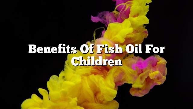 Benefits of fish oil for children