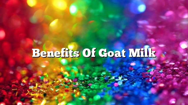 Benefits of goat milk