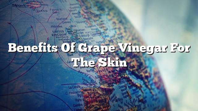 Benefits of grape vinegar for the skin