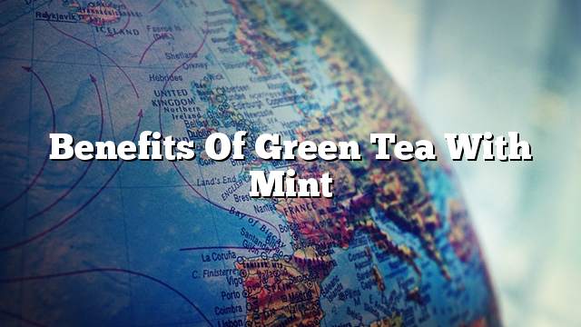 Benefits of green tea with mint