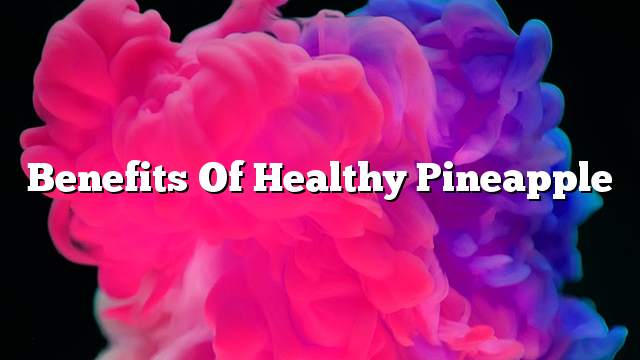 Benefits of healthy pineapple