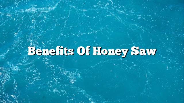 Benefits of honey saw