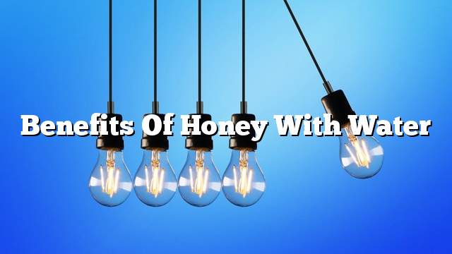 Benefits of honey with water