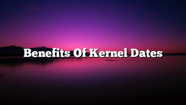 Benefits of kernel dates