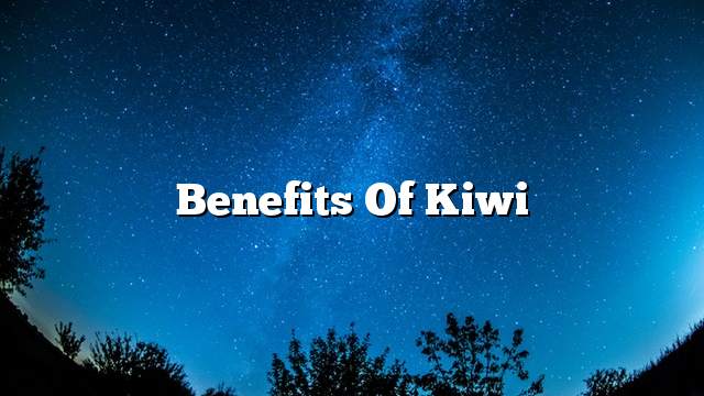 Benefits of kiwi