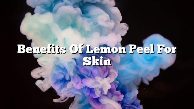 Benefits of lemon peel for skin