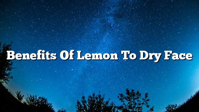 Benefits of lemon to dry face
