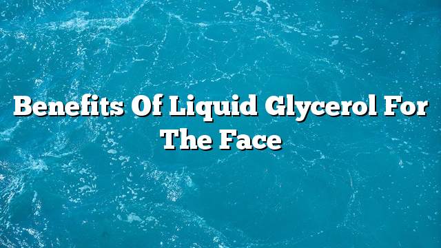 Benefits of liquid glycerol for the face