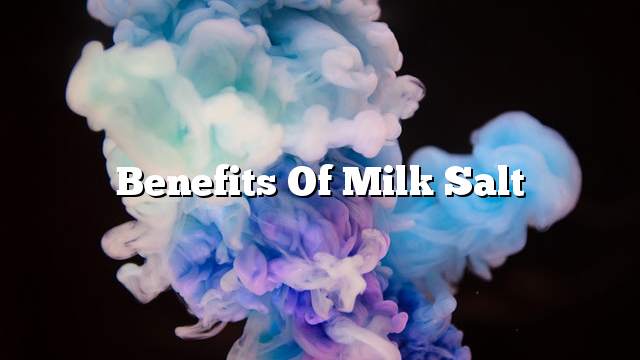 Benefits of milk salt