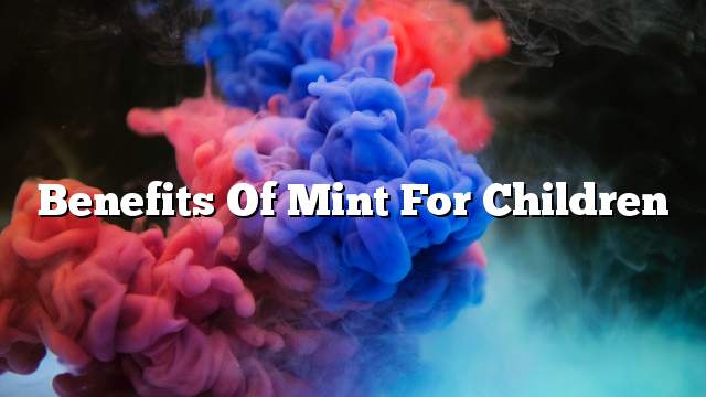 Benefits of mint for children