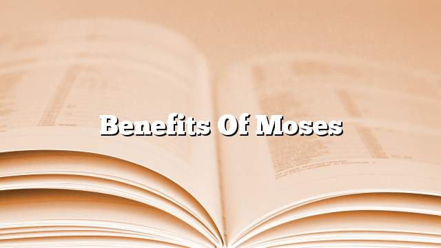 Benefits of Moses