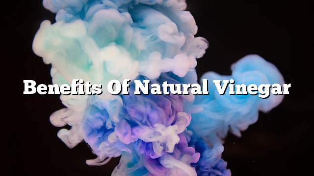 Benefits of natural vinegar
